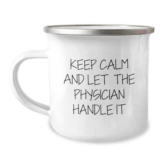 Physician Camping Mug Funny Gifts from Men to Friends and Family for Christmas - 'Keep Calm And Let The Physician Handle It' - Image 1