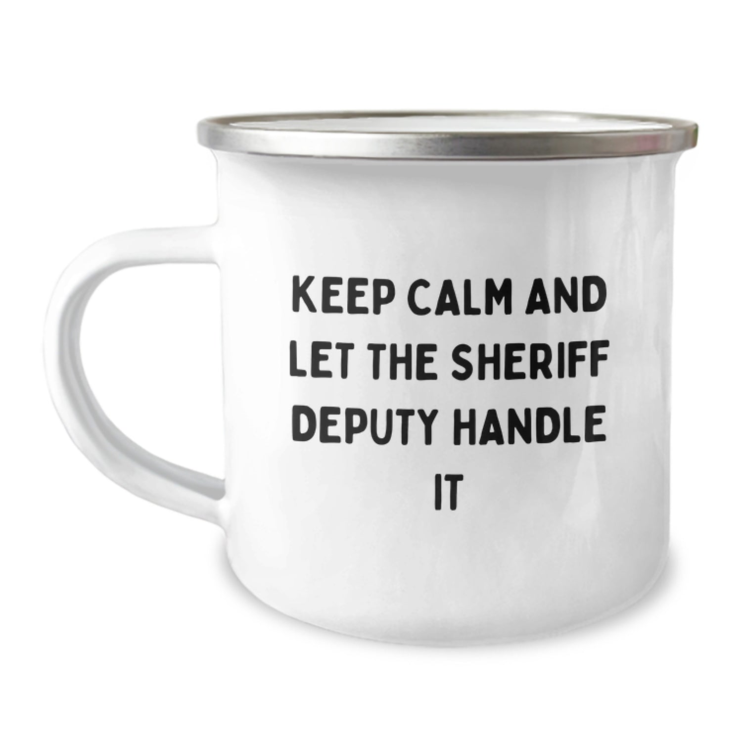 Funny Sheriff Deputy Gifts from Men for Christmas Unique Gifts - Keep Calm And Let The Sheriff Deputy Handle It Stainless Steel Camping Mug - Image 1