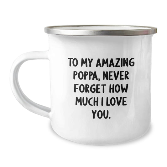 Funny Poppa Gifts from Family, Unique Camping Mug, To My Amazing Poppa Never Forget How Much Love You. - Image 1
