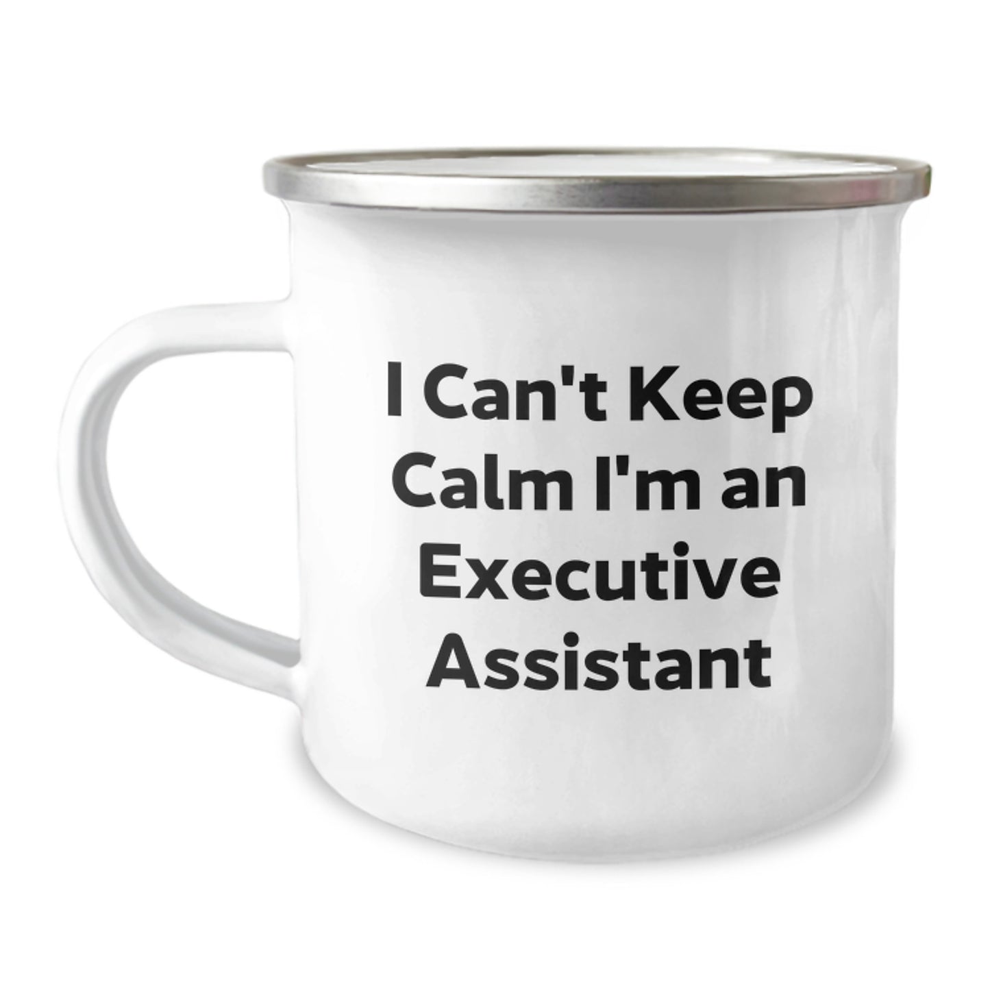 Funny Executive Assistant Christmas Unique Gifts from Friends for Men - I Can't Keep Calm I'm An Executive Assistant Camping Mug - Image 1