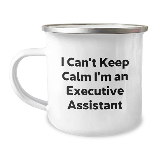 Funny Executive Assistant Christmas Unique Gifts from Friends for Men - I Can't Keep Calm I'm An Executive Assistant Camping Mug - Image 1