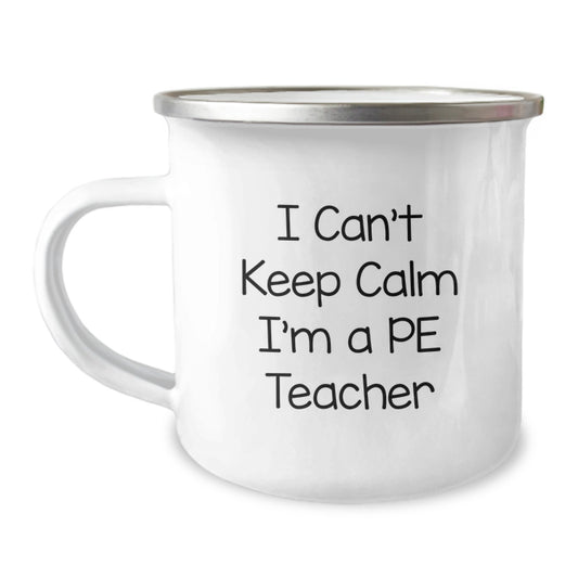 Funny PE Teacher Camping Mug, 'I Can't Keep Calm I'm A PE Teacher', 12 oz Stainless Steel Gifts from Friends to PE Teacher on Birthday - Image 1