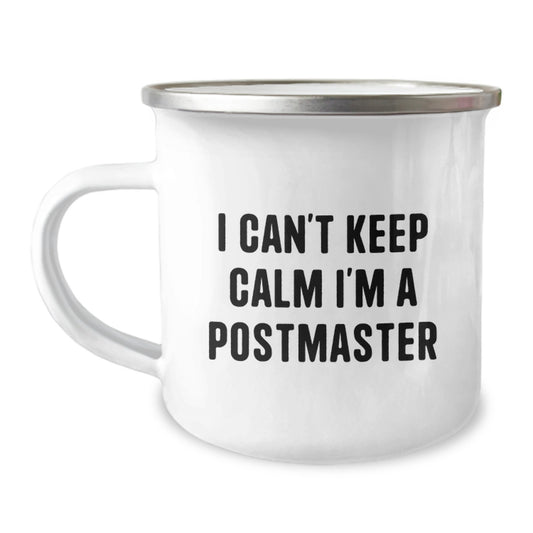 Funny Postmaster Gifts from Friends - I Can't Keep Calm I'm A Postmaster Quote Camping Mug, Birthday Unique Gifts for Postmaster - Image 1