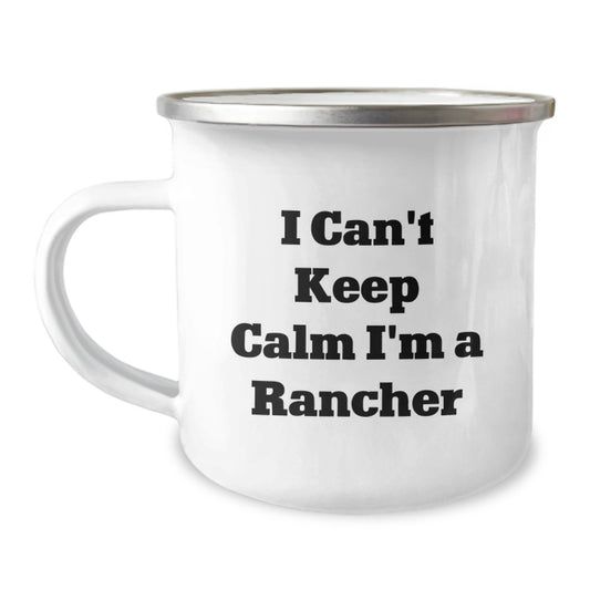 Funny Rancher Gifts for Men - 'I Can't Keep Calm I'm A Rancher' Camping Mug, Unique Christmas Unique Gifts from Friends to Husband - Image 1