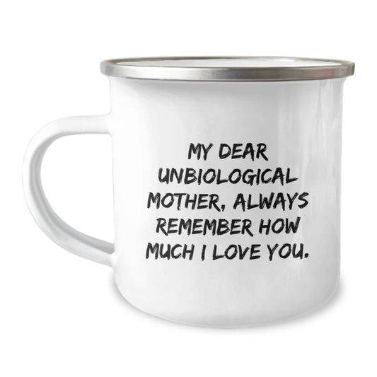 Funny Unbiological Mother Gifts from Men, Women, Friends, and Family - 'My Dear Unbiological Mother, Always Remember How Much I Love You.' Unbiological Mother Camping Mug for Christmas Unique Gifts - Image 1