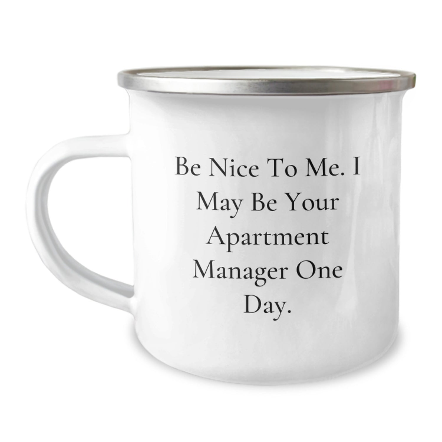 Funny Apartment Manager Gifts for Men, Women, Friends, Family - Inspirational Camping Mug for Christmas Unique Presents - 'Be Nice To Me. I May Be Your Apartment Manager One Day.' - Image 1