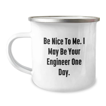 Funny Engineer Gifts from Friends for Men, Camping Mug with 'Be Nice To Me. I May Be Your Engineer One Day.' - Image 1