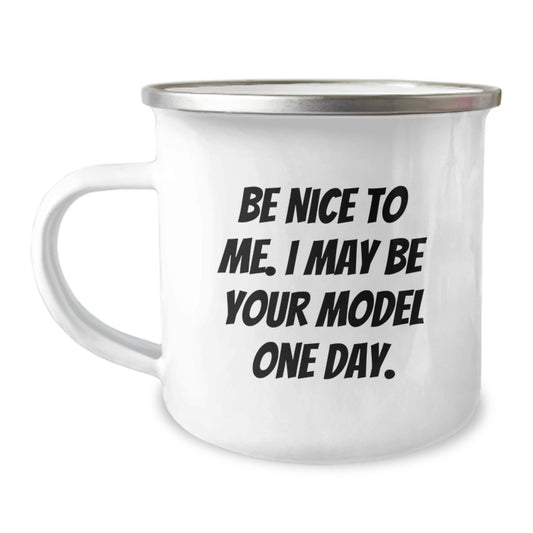 Funny Model Gifts from Friends, Model Unique Christmas Memorable Presents for Men, Stainless Steel Camping Mug with Inspirational Quote 'Be Nice To Me. I May Be Your Model One Day.' - Image 1