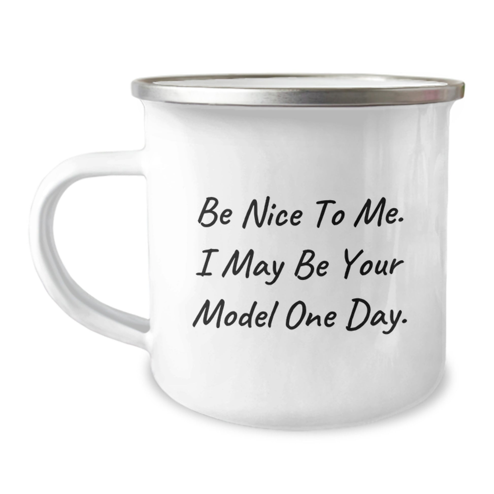 Funny Model Gifts for Friends and Family - Be Nice To Me. I May Be Your Model One Day. Christmas Unique Mug Gifts from Men to Women - Image 1