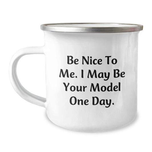 Funny Model Gifts from Friends, Model Lover Christmas Unique Gifts for Model, Funny Camping Mug - 'Be Nice To Me. I May Be Your Model One Day.' - Image 1