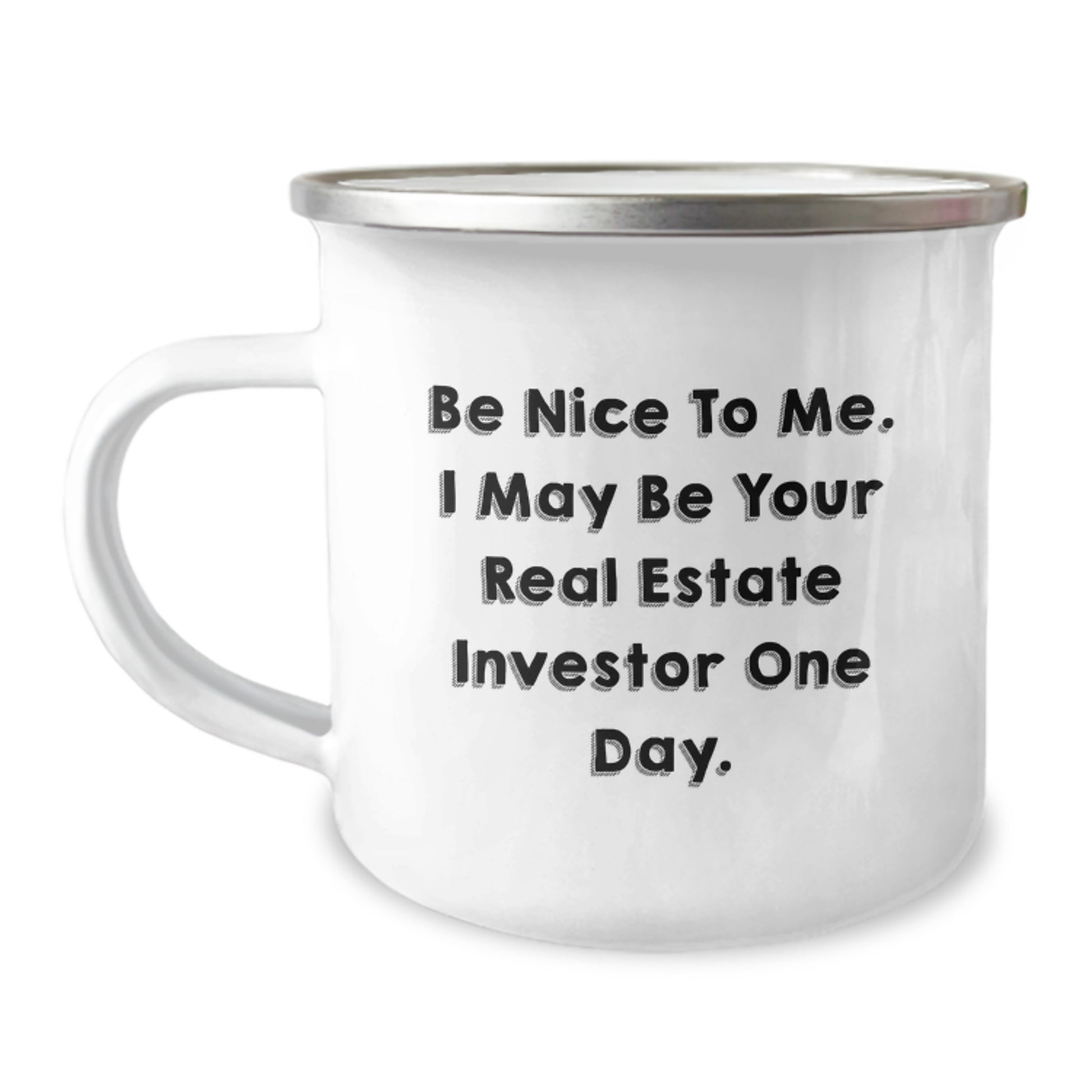 Funny Real Estate Investor Gifts from Friends for Men - Be Nice To Me. I May Be Your Real Estate Investor One Day. Christmas Unique Mug - Image 1