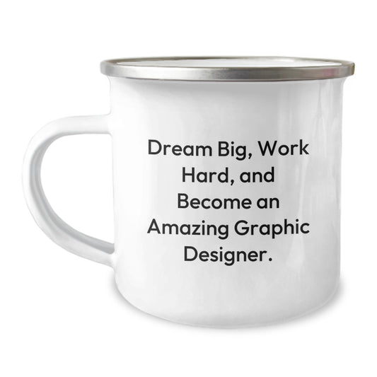 Funny Christmas Unique Gifts for Graphic Designers - Camping Mug 'Dream Big, Work Hard, And Become An Amazing Graphic Designer.' - Image 1