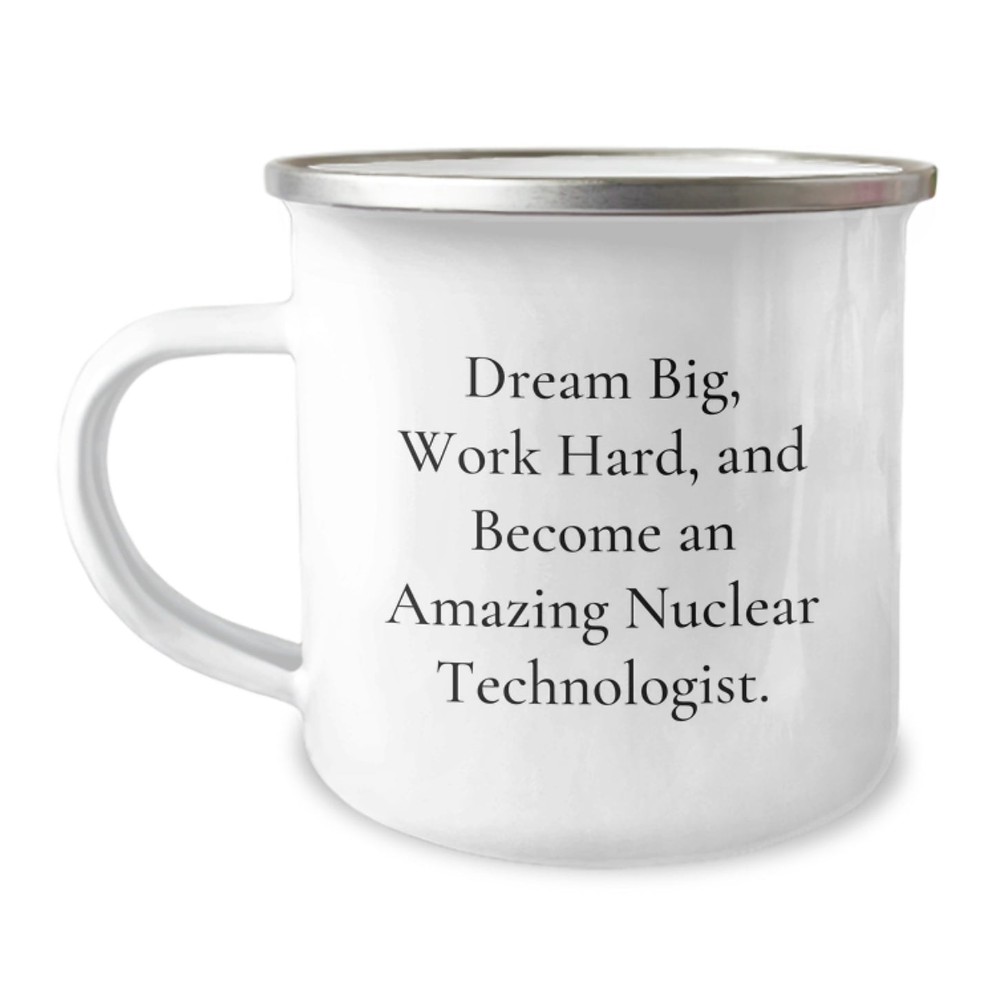 Gifts for Nuclear Technologist Men - Inspirational Camping Mug - Dream Big Funny Quote - Unique Christmas Unique Gifts for Friends and Family - Image 1