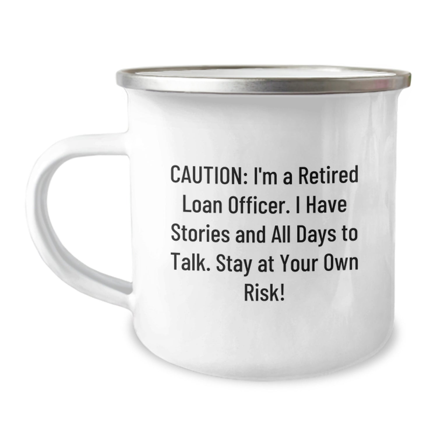 Funny Loan Officer Birthday Unique Gifts from Friends - 'Caution: I'm A Retired Loan Officer...' Camping Mug, 12 oz Stainless Steel with Enamel Finish - Image 1