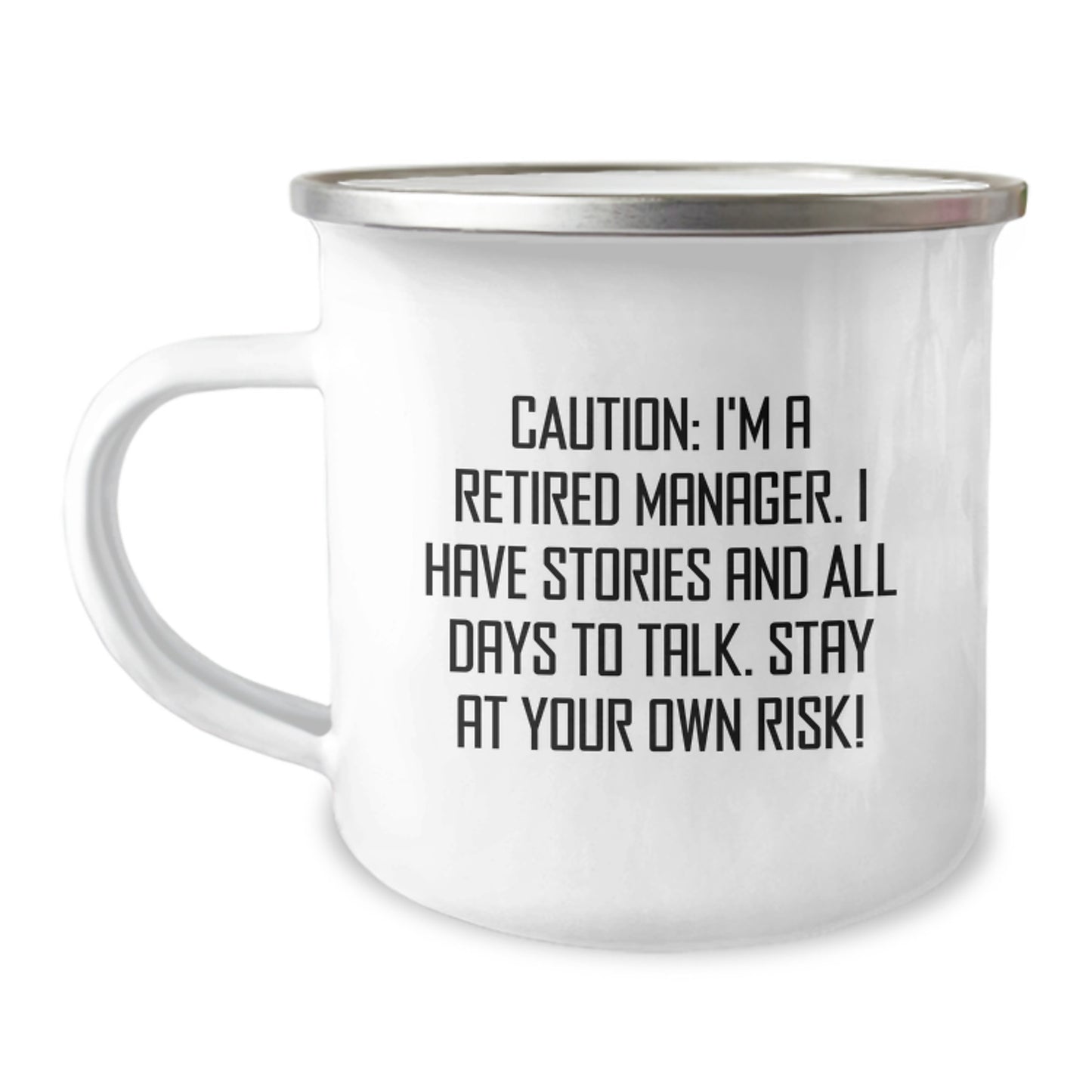Funny Manager Birthday Unique Gift from Coworkers - 'Caution: I'm A Retired Manager...' Camping Mug, 12 oz Stainless Steel with Enamel Finish - Image 1