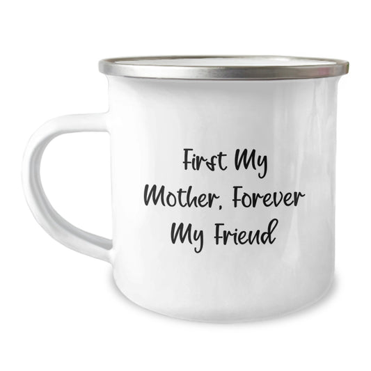 Gifts from Men to Mother, Funny Camping Mug - First My Mother, Forever My Friend, Christmas Unique Gifts - Image 1