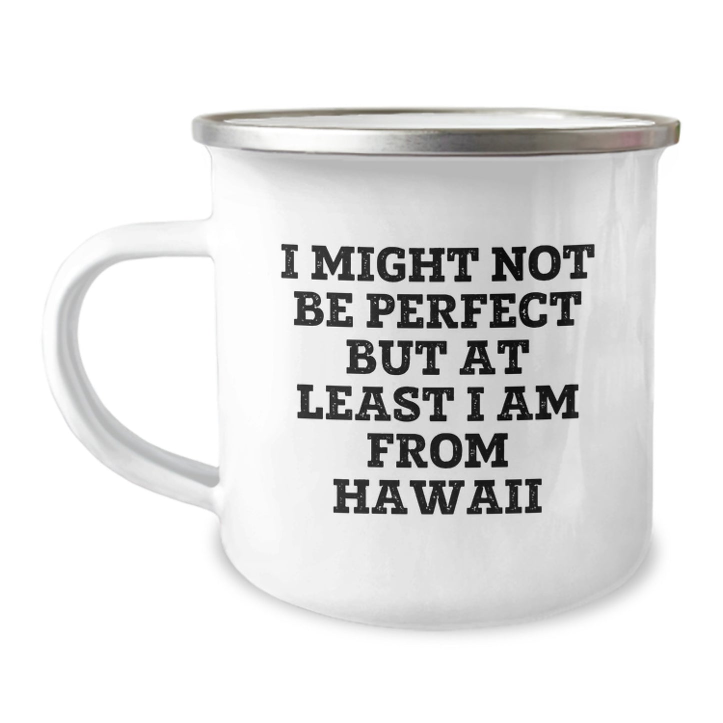 Funny Hawaii Gifts for Friends and Family - Camping Mug with Inspirational Quote 'I Might Not Be Perfect But At Least I Am From Hawaii' - Unique Christmas Unique Gifts from Hawaii - Image 1