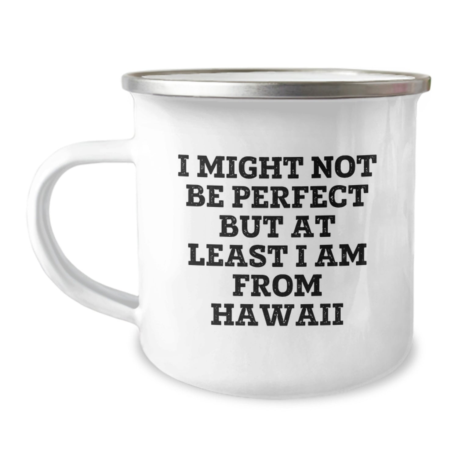 Funny Hawaii Gifts for Friends and Family - Camping Mug with Inspirational Quote 'I Might Not Be Perfect But At Least I Am From Hawaii' - Unique Christmas Unique Gifts from Hawaii - Image 1
