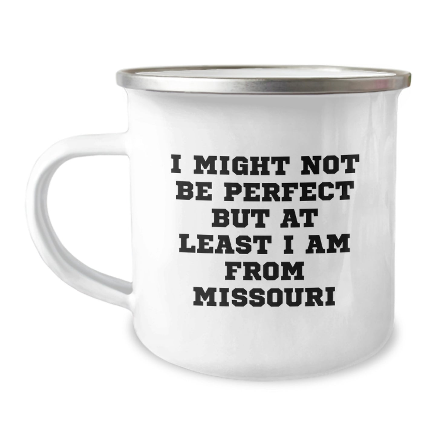 Missouri Gifts for Camping Friends, Funny Camping Mug, Unique Christmas Unique Gifts from Missouri, I Might Not Be Perfect But At Least I Am From Missouri, Men or Women - Image 1