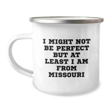 Missouri Gifts for Camping Friends, Funny Camping Mug, Unique Christmas Unique Gifts from Missouri, I Might Not Be Perfect But At Least I Am From Missouri, Men or Women - Image 1