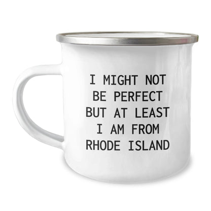 Rhode Island Fun Gifts for Men Camping Mug, 'I Might Not Be Perfect But At Least I Am From Rhode Island' Funny Quote, Birthday Unique Gifts from Friends - Image 1