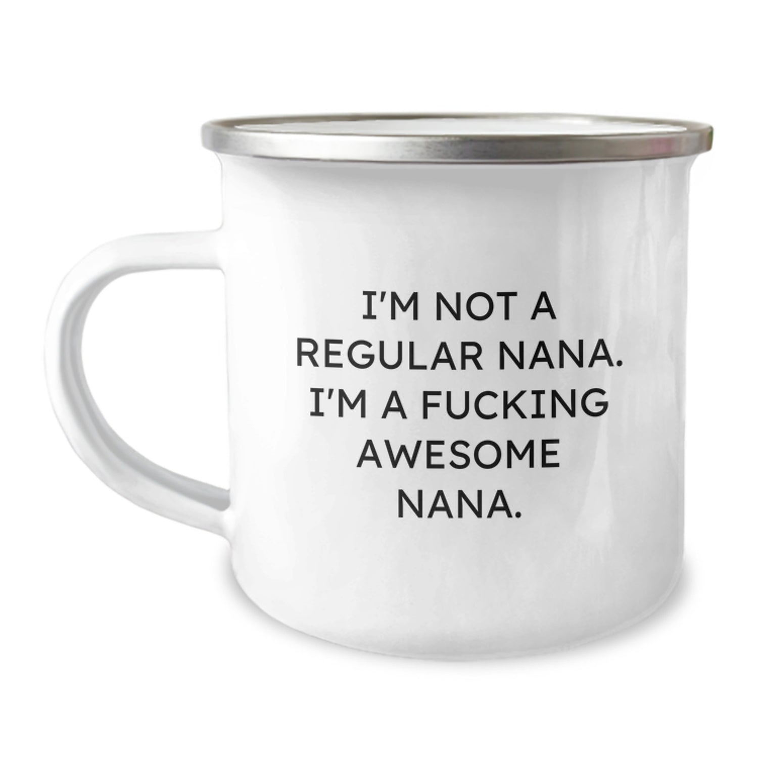 Funny Nana Gifts from Family, Christmas Unique Mugs for Awesome Grandmother, Inspirational Quote 'I'm Not A Regular Nana. I'm A F--king Awesome Nana.' Camping Mug - Image 1