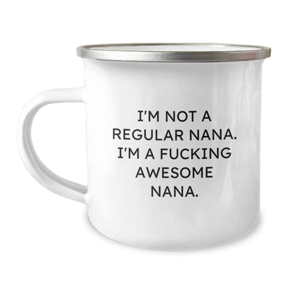 Funny Nana Gifts from Family, Christmas Unique Mugs for Awesome Grandmother, Inspirational Quote 'I'm Not A Regular Nana. I'm A F--king Awesome Nana.' Camping Mug - Image 1