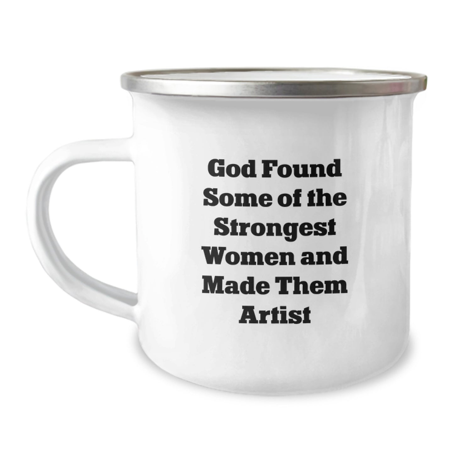 Funny Artist Gifts for Men Women Friends and Family - Camping Mug with 'God Found Some Of The Strongest Women And Made Them Artist' Quote - Unique Christmas Unique Gifts for Artist Lover - Image 1