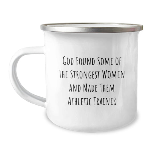 Funny Athletic Trainer Gifts for Women, 'God Found Some Of The Strongest Women And Made Them Athletic Trainer' Camping Mug for Friends, Unique Christmas Unique Gifts from Men to Women - Image 1