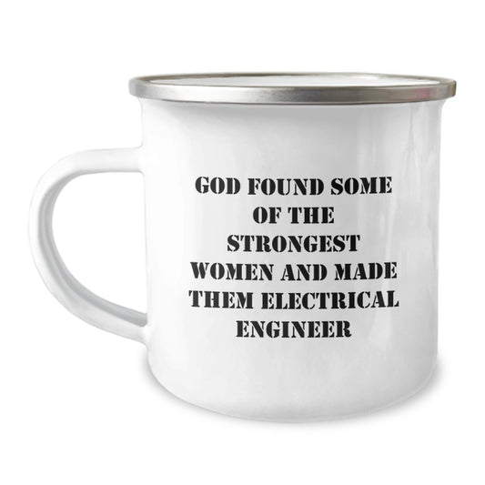 Gifts from Men to Women Electrical Engineers, Funny 'God Found Some Of The Strongest Women And Made Them Electrical Engineer' Camping Mug for Christmas Unique Gifts - Image 1