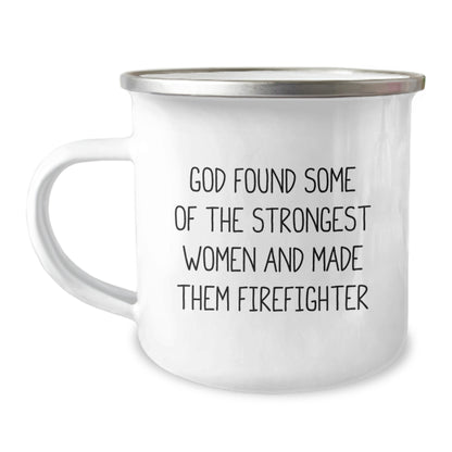 Funny Firefighter Gifts from Men, Women, or Friends for Christmas Unique Presents - Camping Mug for Firefighter - God Found Some Of The Strongest Women And Made Them Firefighter - Image 1