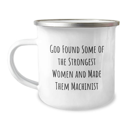 Funny Machinist Gifts from Men to Women - Christmas Unique Machinist Camping Mug with Inspirational Quote 'God Found Some Of The Strongest Women And Made Them Machinist' - Image 1
