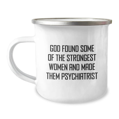 Funny Psychiatrist Gifts from Men for Women - God Found Some Of The Strongest Women And Made Them Psychiatrist Inscription, Unique Camping Mug for Christmas Unique Gifts for Psychiatrist Friends - Image 1