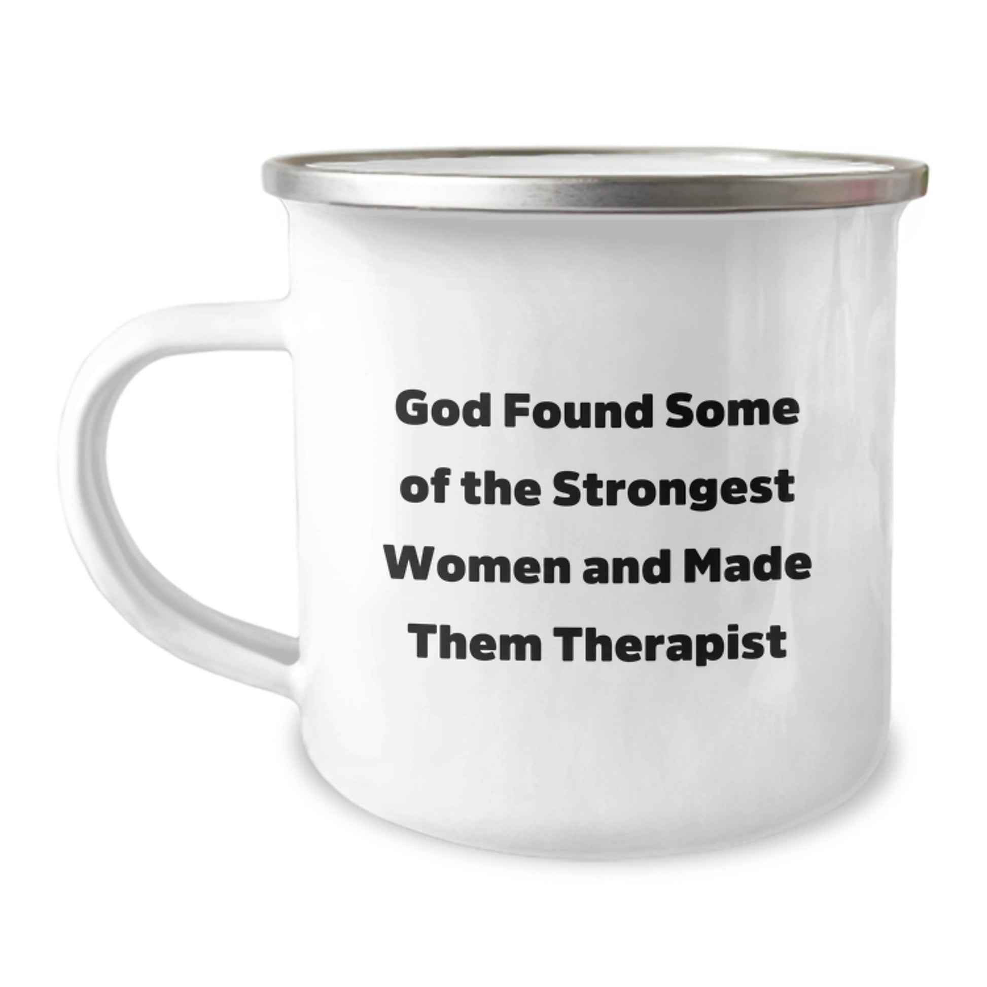 Funny Therapist Gift for Women - 'God Found Some Of The Strongest Women And Made Them Therapist' Camping Mug, Unique Christmas Unique Gifts from Friends to Family - Image 1