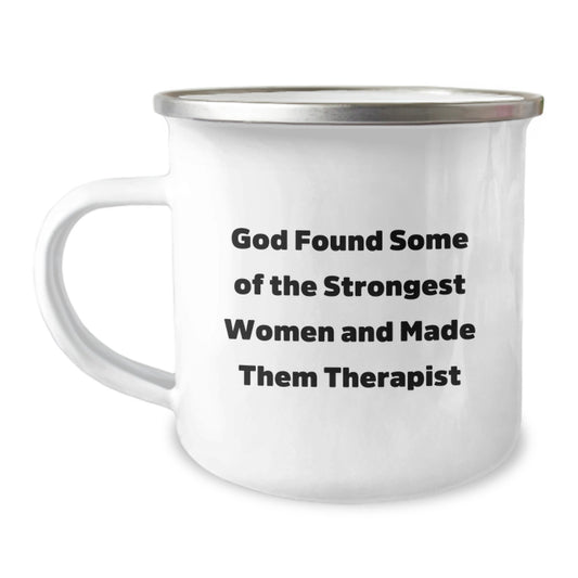 Funny Therapist Gift for Women - 'God Found Some Of The Strongest Women And Made Them Therapist' Camping Mug, Unique Christmas Unique Gifts from Friends to Family - Image 1