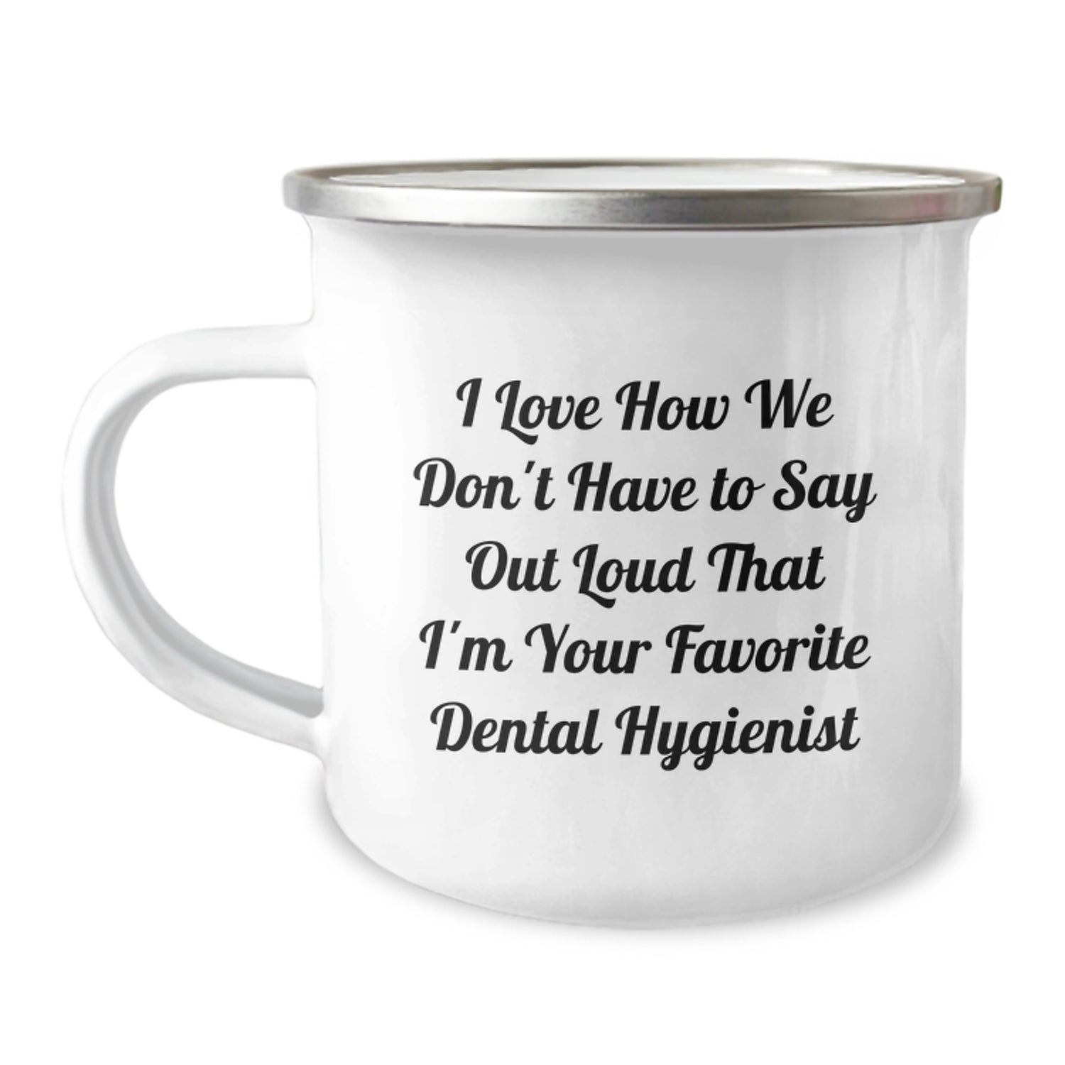 Funny Dental Hygienist Mugs Gifts from Friends and Family to Favorite Dental Hygienist - 'I Love How We Don't Have To Say Out Loud' Stainless Steel Camping Mug - Image 1