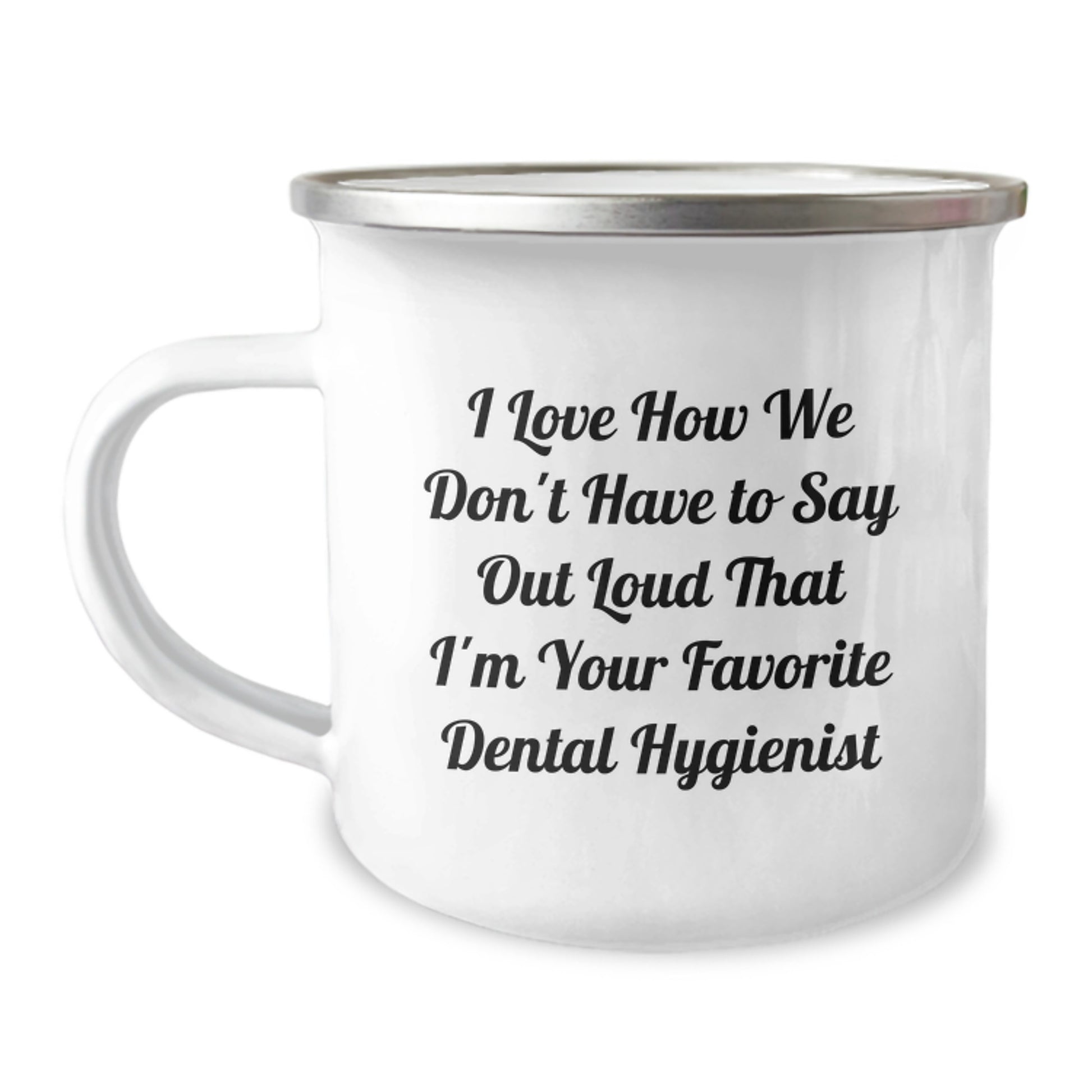 Funny Dental Hygienist Mugs Gifts from Friends and Family to Favorite Dental Hygienist - 'I Love How We Don't Have To Say Out Loud' Stainless Steel Camping Mug - Image 1