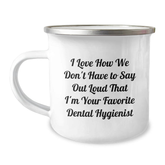 Funny Dental Hygienist Mugs Gifts from Friends and Family to Favorite Dental Hygienist - 'I Love How We Don't Have To Say Out Loud' Stainless Steel Camping Mug - Image 1