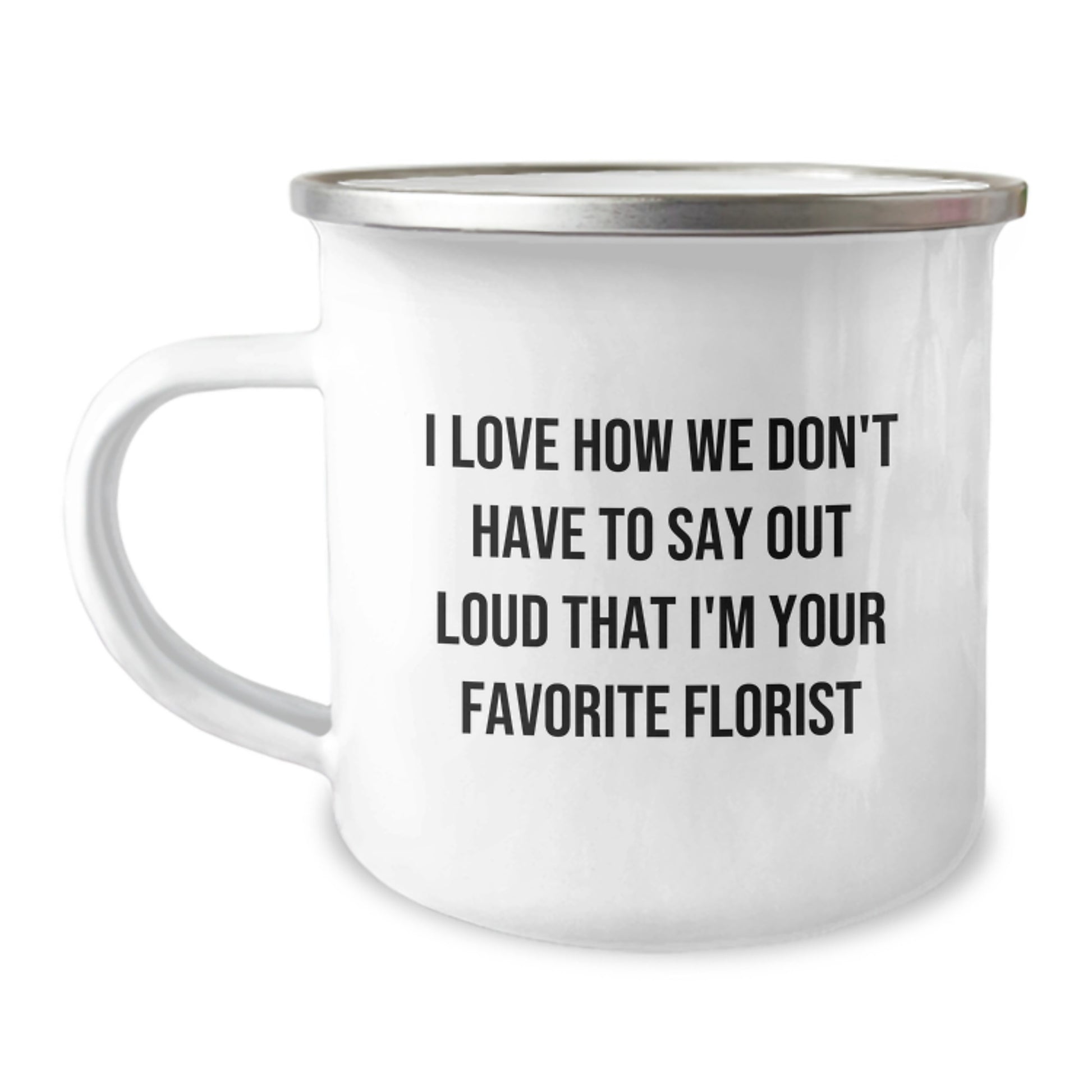 Funny Florist Gifts, Camping Mug with Inspirational Quote, Gifts from Florist for Friends, Unique Birthday Unique Gifts - Image 1
