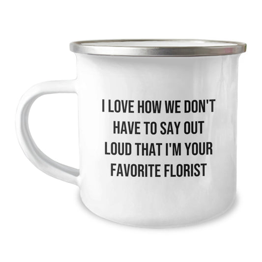 Funny Florist Gifts, Camping Mug with Inspirational Quote, Gifts from Florist for Friends, Unique Birthday Unique Gifts - Image 1