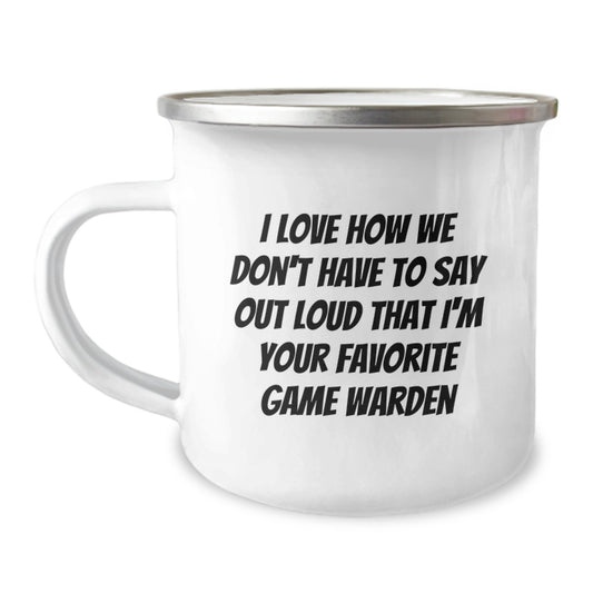 Funny Game Warden Gifts from Friends - I Love How We Don't Have To Say Out Loud That I'm Your Favorite Game Warden Christmas Unique Mug for Game Wardens - Image 1