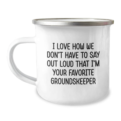 Funny groundskeeper Gifts for Men groundskeeper Christmas Unique Gifts from Friends - I Love How We Don't Have To Say Out Loud That I'm Your Favorite groundskeeper Stainless Steel Camping Mug - Image 1