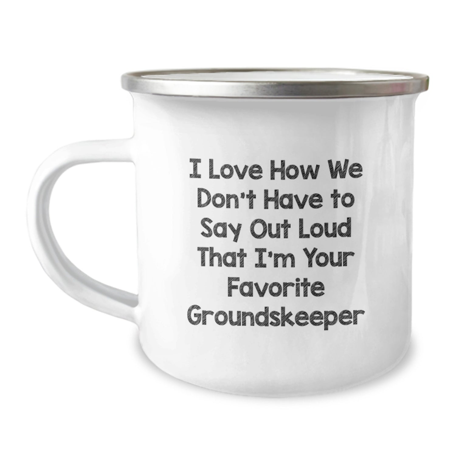 Funny groundskeeper Gifts from Friends and Family - I Love How We Don't Have To Say Out Loud That I'm Your Favorite groundskeeper, groundskeeper Camping Mug for Christmas Unique Gifts - Image 1