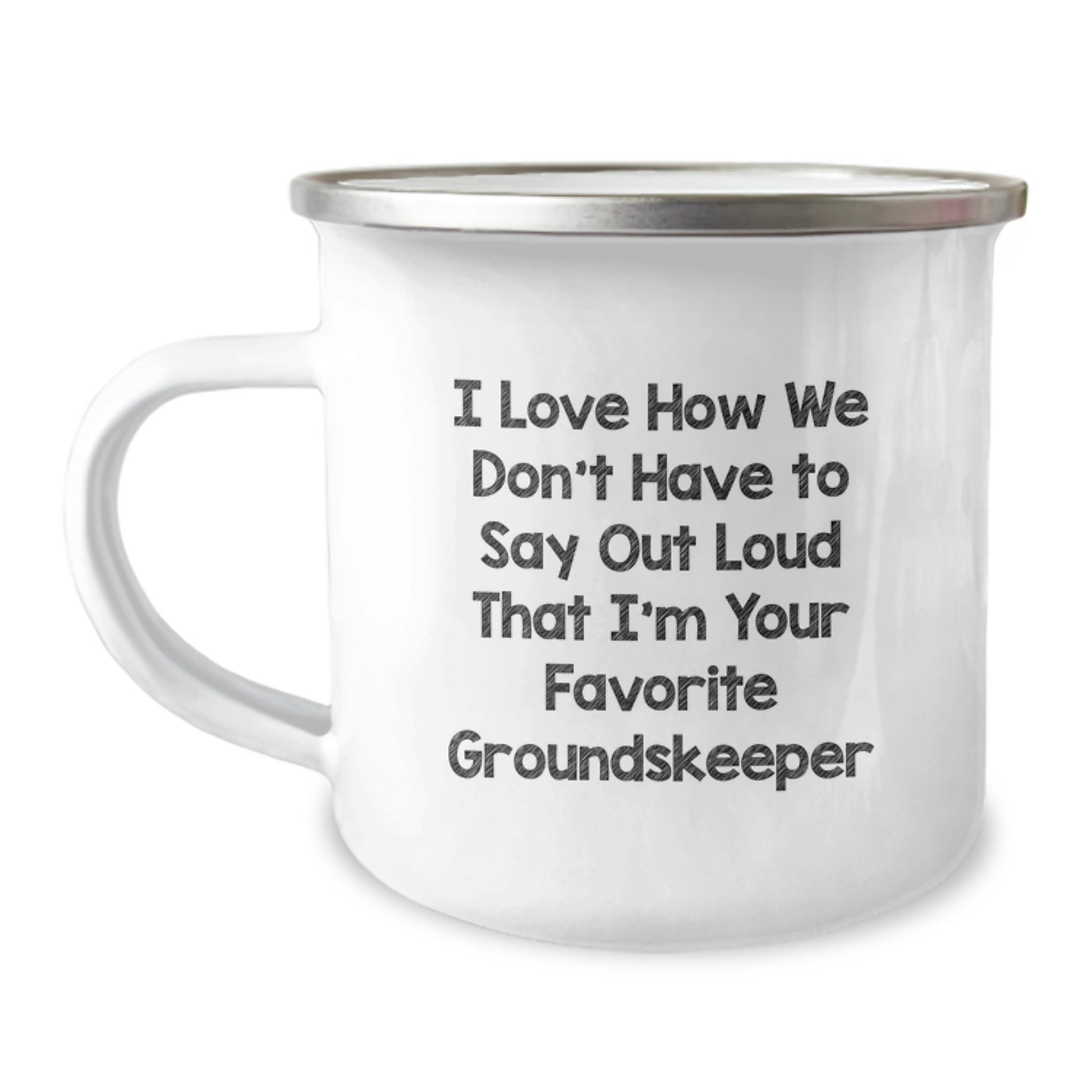 Funny groundskeeper Gifts from Friends and Family - I Love How We Don't Have To Say Out Loud That I'm Your Favorite groundskeeper, groundskeeper Camping Mug for Christmas Unique Gifts - Image 1