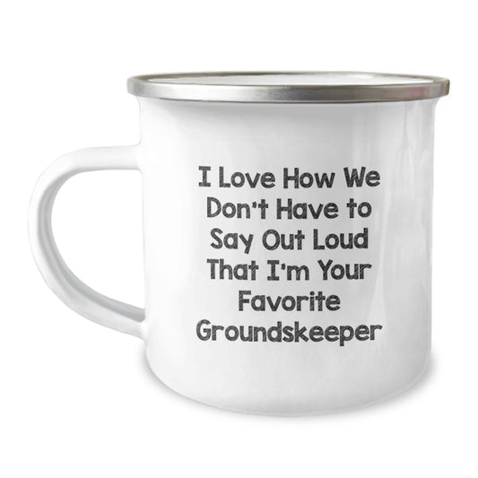 Funny groundskeeper Gifts from Friends and Family - I Love How We Don't Have To Say Out Loud That I'm Your Favorite groundskeeper, groundskeeper Camping Mug for Christmas Unique Gifts - Image 1