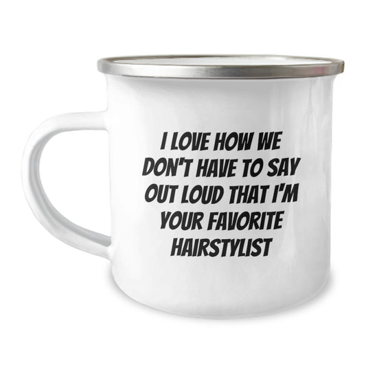 Funny Hairstylist Gifts from Friends Christmas Unique Gifts for Men, Women, and Family - I Love How We Don't Have To Say Out Loud That I'm Your Favorite Hairstylist - Image 1