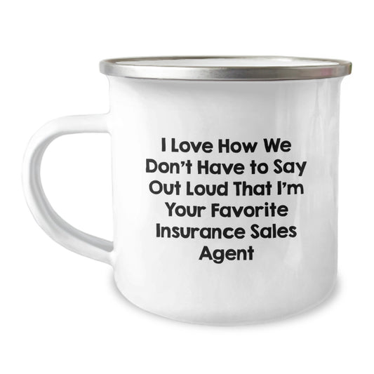 Funny Insurance Sales Agent Gifts for Men - I Love How We Don't Have To Say Out Loud That I'm Your Favorite Insurance Sales Agent Christmas Unique Mugs from Friends to Family - Image 1