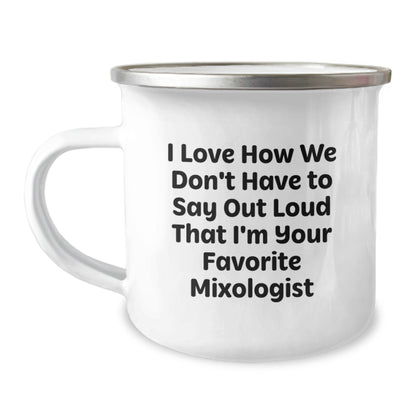 Funny Mixologist Gifts from Friends for Women, Camping Mug, I Love How We Don't Have To Say Out Loud That I'm Your Favorite Mixologist, Unique Christmas Unique Gifts - Image 1