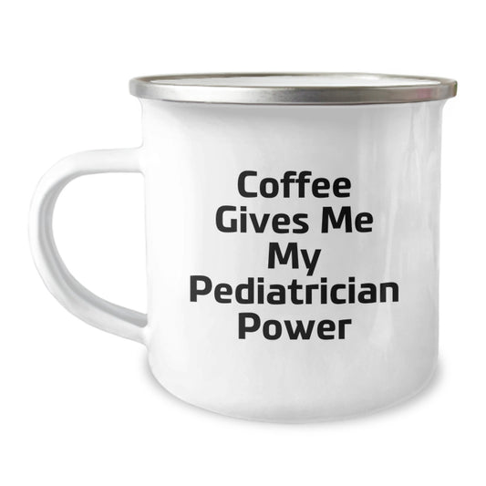 Funny Pediatrician Gifts from Friends - Coffee Gives Me My Pediatrician Power Camping Mug for Birthday, Unique Gifts for Pediatrician - Image 1