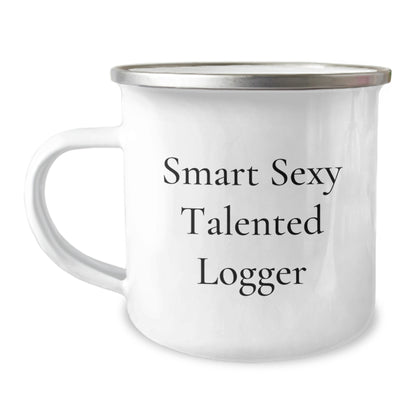 Smart Sexy Talented Logger Birthday Unique Gifts from Friends, Unique Logger Camping Mug for Men, Funny Quote 'Logger Gifts for Logger' - Image 1